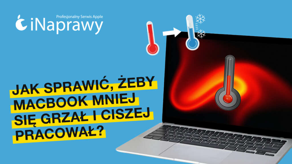 MacBook się grzeje i przy byle okazji i cały czas „wyje” wentylatorem?