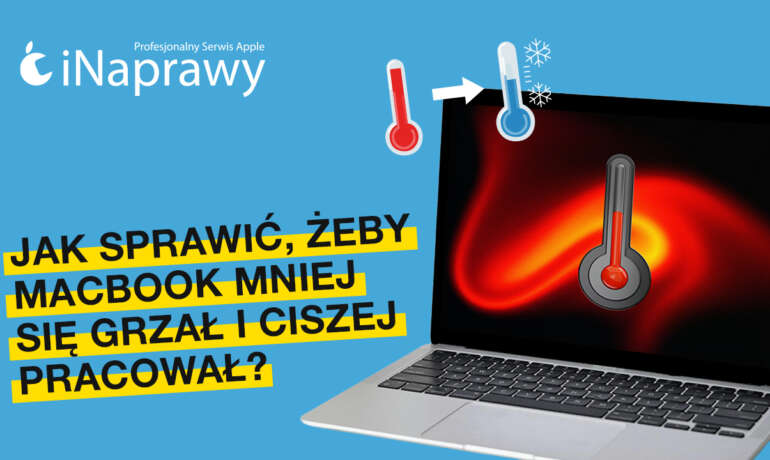MacBook się grzeje?! Co zrobić?