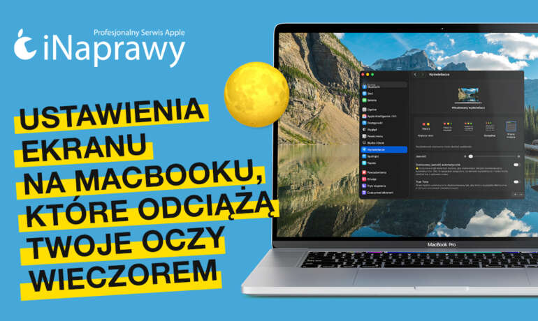 Ustawienia ekranu MacBooka, które odciążą Twoje oczy wieczorem