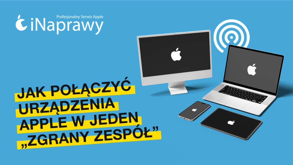 Jak połączyć urządzenia Apple w jeden „zgrany zespół”