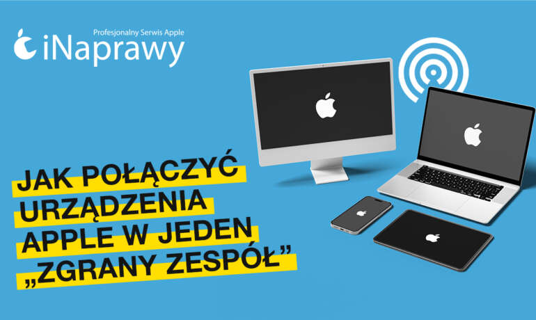 Jak połączyć urządzenia Apple w jeden „zgrany zespół”